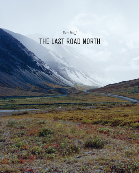 The Last Road North © Ben Huff